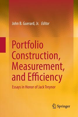 Portfolio Construction, Measurement, and Efficiency: Essays in Honor of Jack Treynor - Guerard Jr, John B (Editor)