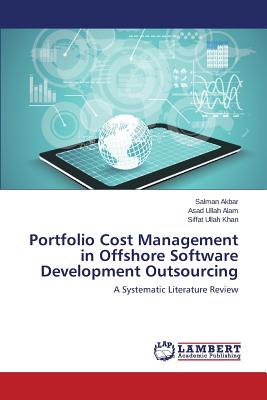 Portfolio Cost Management in Offshore Software Development Outsourcing - Akbar Salman, and Alam Asad Ullah, and Khan Siffat Ullah