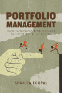 Portfolio Management: How to Innovate and Invest in Successful Projects