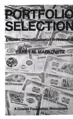 Portfolio Selection: Efficient Diversification of Investments - Markowitz, Harry M, PH.D.