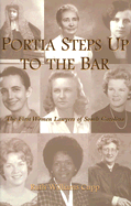 Portia Steps Up to the Bar: The First Women Lawyers of South Carolina