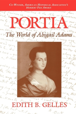 Portia: The World of Abigail Adams - Gelles, Edith B