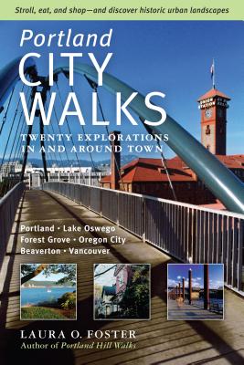 Portland City Walks: Twenty Explorations in and Around Town - Foster, Laura O