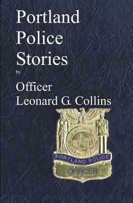 Portland Police Stories - Collins, Leonard G