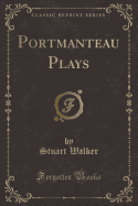 Portmanteau Plays (Classic Reprint)