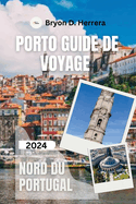 Porto Guide de voyage 2024: Nord du Portugal