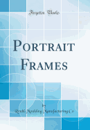 Portrait Frames (Classic Reprint)