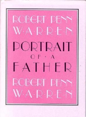 Portrait of a Father - Warren, Robert Penn