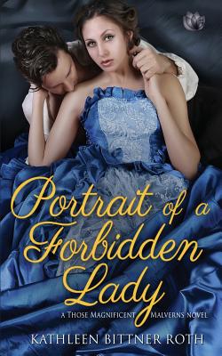 Portrait of a Forbidden Lady - Bittner Roth, Kathleen