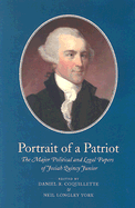 Portrait of a Patriot: The Major Political and Legal Papers of Josiah Quincy Junior Volume 1