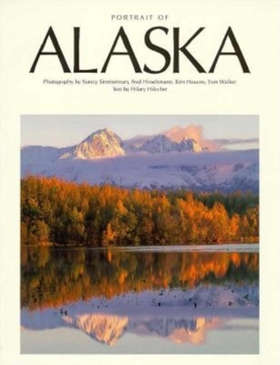 Portrait of Alaska - Hilscher, Hilary, and Heacox, Kim (Photographer), and Simmerman, Nancy (Photographer)