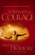 Portraits in Courage: Extraordinary Lessons for Everyday Heroes
