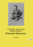 Portraits litt?raires: Tome I