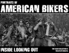 Portraits of American Bikers: Inside Looking Out: The Flash Collection II