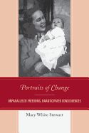 Portraits of Change: Unparalleled Freedoms, Unanticipated Consequences