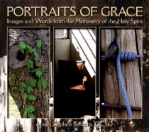 Portraits of Grace: Images and Words from the Monastery of the Holy Spirit - Behrens, James Stephen, and Hart, Patrick (Foreword by)