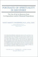 Portraits of Spirituality in Recovery: The Use of Art in Recovery from Co-Dependency And/Or Chemical Dependency