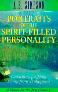 Portraits of the spirit-filled personality : guidelines for Holy living from Philippians