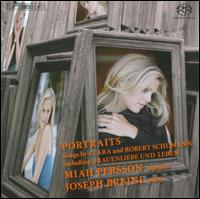 Portraits: Songs by Clara & Robert Schumann - Joseph Breinl (piano); Miah Persson (soprano)