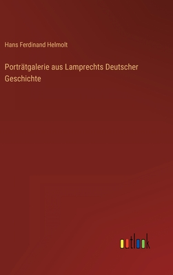 Portratgalerie Aus Lamprechts Deutscher Geschichte - Helmolt, Hans Ferdinand