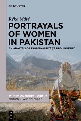 Portrayals of Women in Pakistan: An Analysis of Fahmidah Riya's Urdu Poetry - Mt, Rka