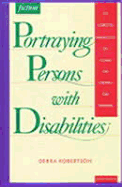 Portraying Persons with Disabilities: An Annotated Bibliography of Fiction for Children and Teenagers - Robertson, Debra