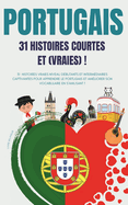 PORTUGAIS 31 Histoires courtes et Vraies: 31 histoires vraies niveau dbutants et intermdiaires captivantes pour apprendre le portugais et amliorer son vocabulaire en s'amusant ! livre bilingue