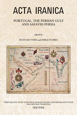 Portugal, the Persian Gulf and Safavid Persia - Flores, J (Editor), and Matthee, R (Editor)