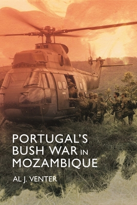 Portugal's Bush War in Mozambique - Venter, Al J