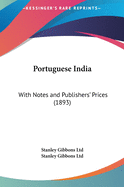 Portuguese India: With Notes and Publishers' Prices (1893)