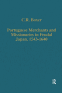 Portuguese Merchants and Missionaries in Feudal Japan, 1543-1640