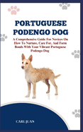 Portuguese Podengo Dog: The Ultimate Handbook To Raising A Well-Behaved Portuguese Podengo Dog For Beginners