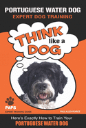PORTUGUESE WATER DOG Expert Dog Training: "Think Like a Dog" Here's Exactly How to Train Your Portuguese Water Dog