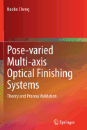 Pose-Varied Multi-Axis Optical Finishing Systems: Theory and Process Validation