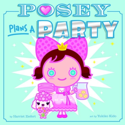 Posey Plans a Party - Ziefert, Harriet