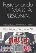 Posicionando T MARCA PERSONAL: Como DESTACAR, CONSOLIDAR y POSICIONAR T PERSONAL BRANDING en un Mercado Competitivo