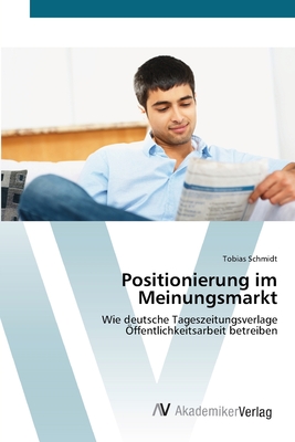 Positionierung im Meinungsmarkt - Schmidt, Tobias