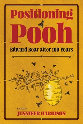 Positioning Pooh: Edward Bear After One Hundred Years - Harrison, Jennifer (Editor)