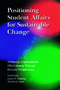 Positioning Student Affairs for Sustainable Change: Achieving Organizational Effectiveness Through Multiple Perspectives
