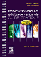 Positions Et Incidences En Radiologie Conventionnelle: Guide Pratique