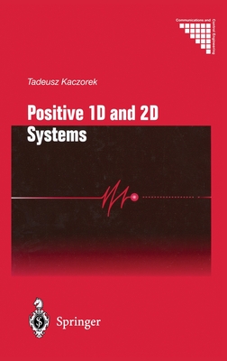 Positive 1d and 2D Systems - Kaczorek, T, and Kaczorek, Tadeusz