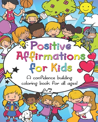 Positive Affirmations for Kids: A confidence building coloring book for ...