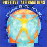 Positive Affirmations for Mind & Body Healing