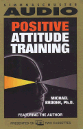 Positive Attitude Training: Self-Mastery Made Easy