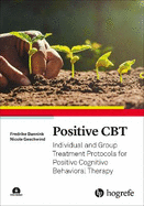 Positive CBT: Individual and Group Treatment Protocols for Positive Cognitive Behavioral Therapy
