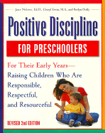 Positive Discipline for Preschoolers, Revised 2nd Edition: For Their Early Years - Raising Children Who Are Responsible, Respectful, Andresourceful - Nelsen, Jane, Ed.D., M.F.C.C., and Erwin, Cheryl, M.A., and Duffy, Roslyn
