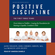 Positive Discipline: The First Three Years, Revised and Updated Edition: From Infant to Toddler-Laying the Foundation for Raising a Capable, Confident Child