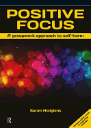 Positive Focus: A Groupwork Approach to Self-Harm
