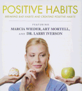 Positive Habits: Breaking Bad Habits and Creating Positive Habits