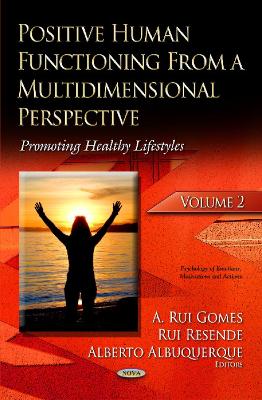 Positive Human Functioning from a Multidimensional Perspective: Volume 2: Promoting Healthy Lifestyles - Gomes, A Rui (Editor), and Resende, Rui (Editor), and Albuquerque, Alberto (Editor)